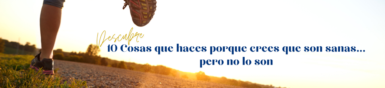 10 Cosas que haces porque crees que son sanas… pero no lo son